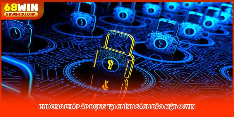 Phương pháp áp dụng tại chính sách bảo mật 68win