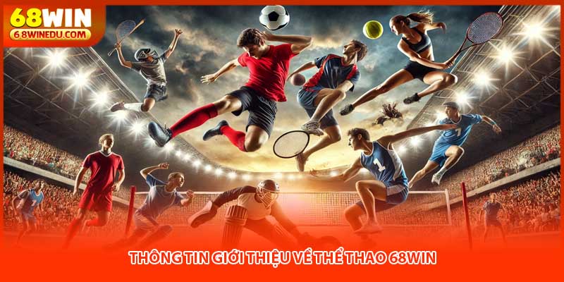 Thông tin giới thiệu về thể thao 68WIN